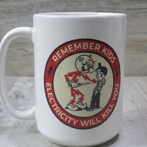 Remember Kids Electricity Will Kill You 15oz Ceramic Coffee